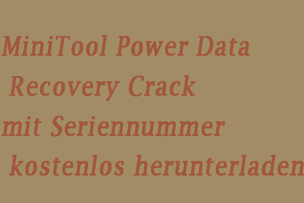 MiniTool Power Data Recovery Crack mit Seriennummer kostenlos herunterladen