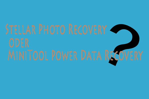 Sie haben jetzt eine bessere Wahl als Stellar Photo Recovery – MiniTool Power Data Recovery!