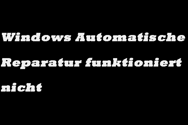 Windows 10/8: Windows Automatische Reparatur funktioniert nicht