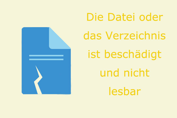 (3 Wege) Die Datei oder das Verzeichnis ist beschädigt und nicht lesbar