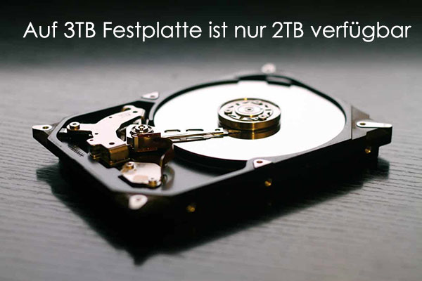 Wie wird gelöst: Auf einer 3TB Festplatte ist nur 2TB verfügbar