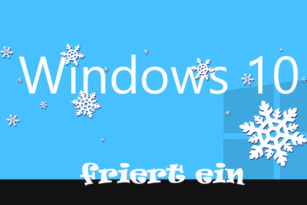 11 Lösungen: Was sollten Sie machen, wenn Windows 10 zufällig einfriert