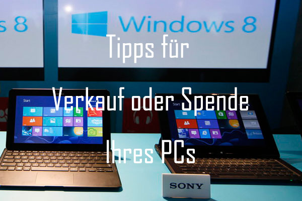 Treffen Sie 6 Vorbereitungen, um Ihren Laptop oder PC ohne Datenverlust zu verkaufen