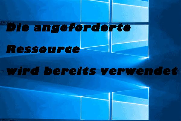 (4 Lösungen) Die angeforderte Ressource wird bereits verwendet