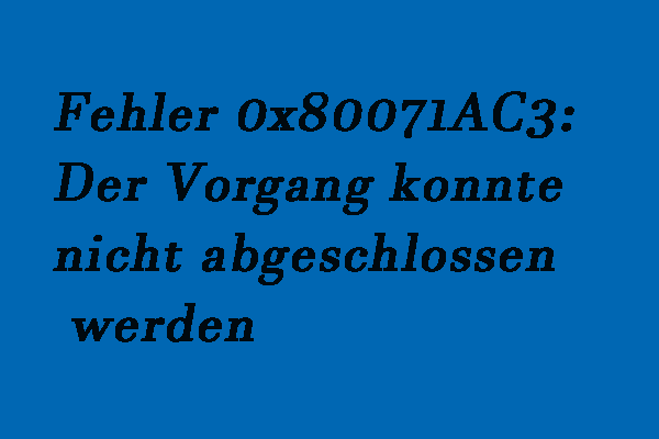 [Effektiv] Lösungen für Fehler 0x80071AC3: Der Vorgang konnte nicht abgeschlossen werden