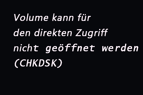 Gelöst – Volume kann für den direkten Zugriff nicht geöffnet werden (CHKDSK)