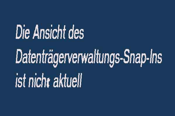 4 Wege: Die Ansicht des Datenträgerverwaltungs-Snap-Ins ist nicht aktuell