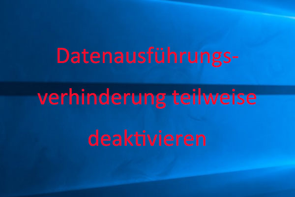 So deaktivieren Sie DEP (Datenausführungsverhinderung) in Windows 10