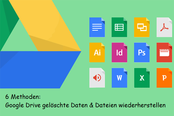 6 Methoden: Google Drive gelöschte Daten & Dateien wiederherstellen