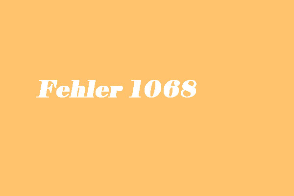 Fehler 1068: Der Abhängigkeitsdienst konnte nicht gestartet werden