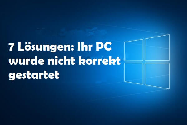 7 Lösungen: Ihr PC wurde nicht korrekt gestartet