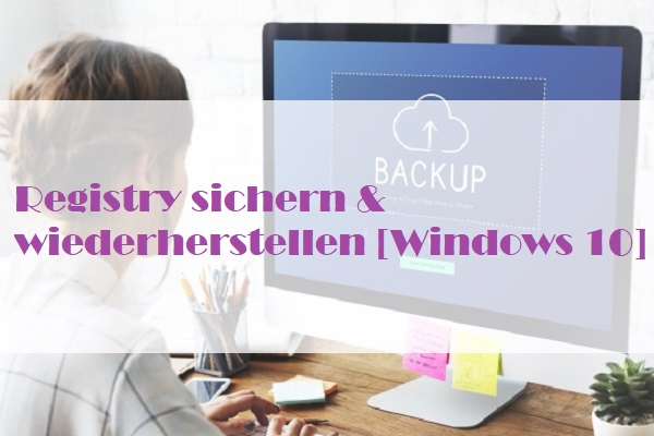 Registry sichern & wiederherstellen [Windows 10]