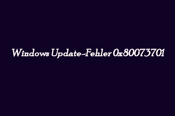 3 Lösungen zur Behebung des Windows Update-Fehlers 0x80073701