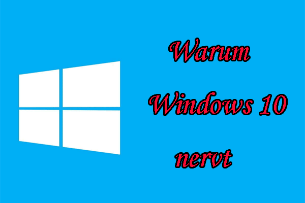 Windows 10 nervt?|Es gibt 7 schlechte Dinge über Windows 10