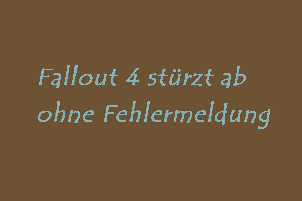 (6 Methoden) Fallout 4 stürzt ab ohne Fehlermeldung