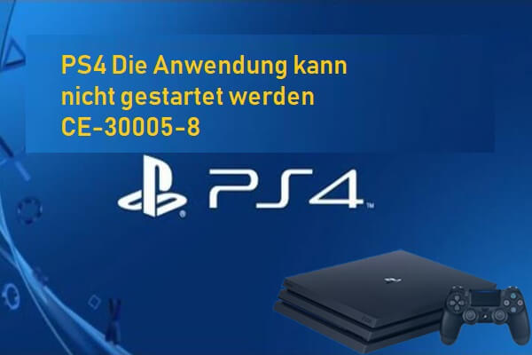 PS4 CE-30005-8 Die Anwendung kann nicht gestartet werden