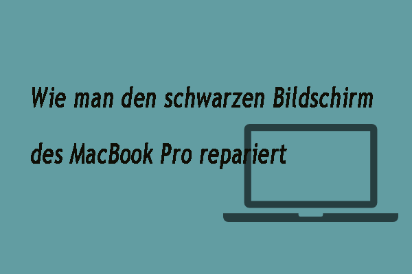 Wie man den schwarzen Bildschirm des MacBook Pro repariert | Gründe und Lösungen [MiniTool-Tipps]