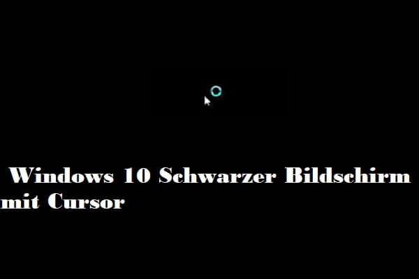 (10 Lösungen) Windows 10 Schwarzer Bildschirm mit Cursor