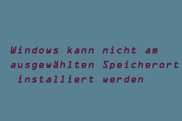 Gelöst – Windows kann nicht am ausgewählten Speicherort installiert werden