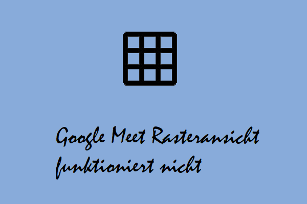 Gelöst – Die Rasteransicht von Google Meet funktioniert nicht