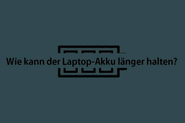 Wie kann der Laptop-Akku länger halten? Tipps und Tricks