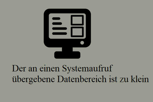 (3 Wege) Der an einen Systemaufruf übergebene Datenbereich ist zu klein