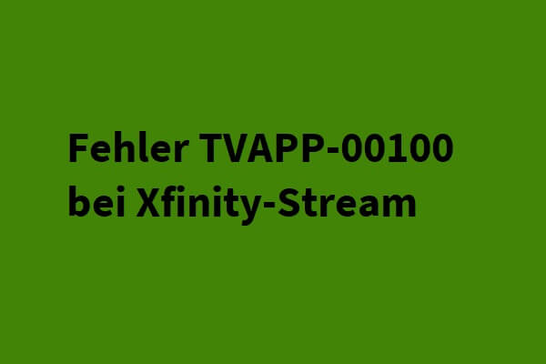 Fehler TVAPP-00100 bei Xfinity-Stream: Gibt es 4 einfache Methoden!