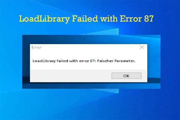 [8 Lösung] LoadLibrary fehlgeschlagen mit Fehler 87