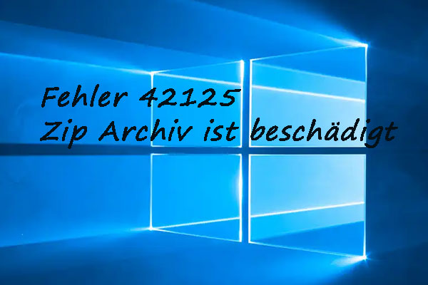 (Top 6 Methoden) Fehler 42125 Zip-Archiv ist beschädigt