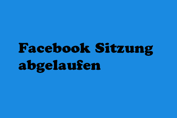 6 Tipps zur Behebung des Fehlers Facebook-Sitzung abgelaufen