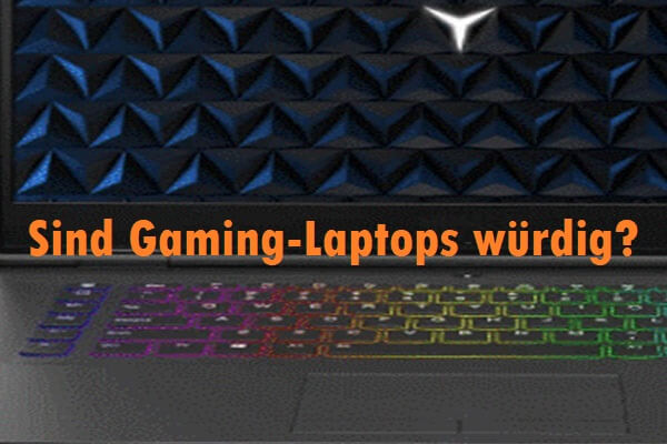 Kaufanleitung: Ist Gaming-Laptops würdig?