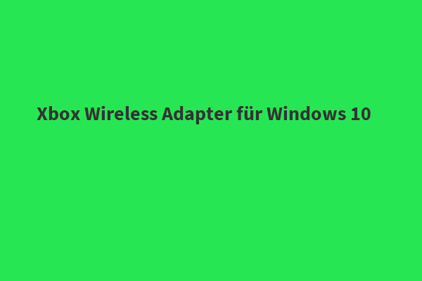 Xbox Wireless Adapter für Windows 10 (Einrichtung und Treiber)