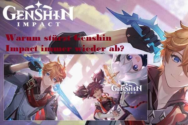 Warum stürzt Genshin Impact immer wieder ab? Wie kann man das Problem lösen?