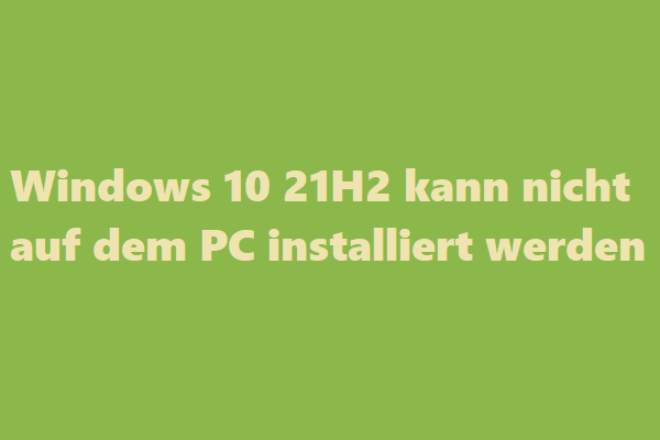 Lösungen: Kann Windows 10 21H2 auf dem PC nicht installiert werden?