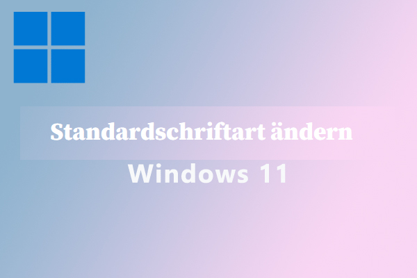 Wie ändern Sie die Standard-Schriftart unter Windows 11? Lesen Sie diesen Beitrag