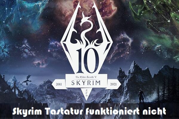 6 Wege zur Behebung des Problems, dass die Skyrim-Tastatur nicht funktioniert