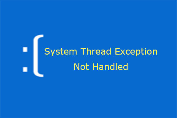 6 Wege zur schnellen Behebung von System Thread Exception Not Handled BSOD