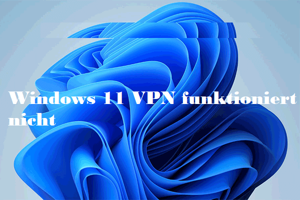 Windows 11 VPN funktioniert nicht? Hier sind 10 Lösungen