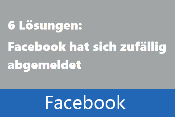 (2023) 6 Lösungen:  Facebook hat sich zufällig abgemeldet