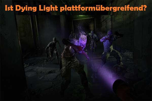 Ist Dying Light 2 plattformübergreifend? [PC, PS4/PS5, Xbox Serie X]