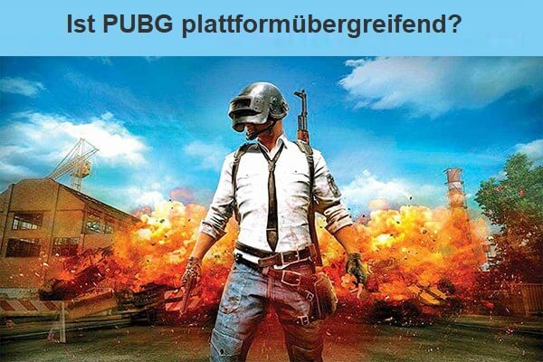 Ist PUBG plattformübergreifend? [PC, Xbox One, PS4, und Mobiltelefone]