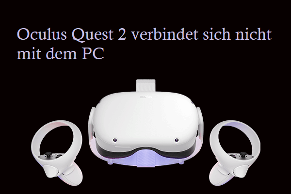 Oculus Quest 2 verbindet sich nicht mit dem PC – 8 Wege