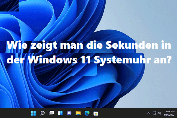 Wie zeigt man die Sekunden in der Windows 11 Systemuhr an?