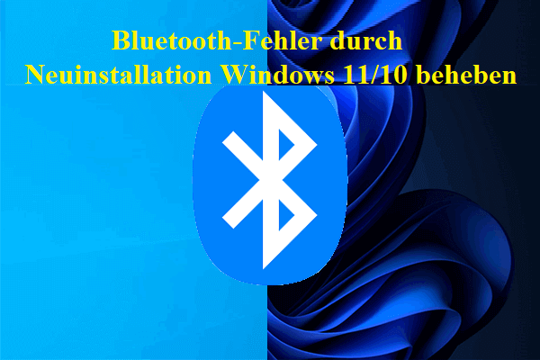 Bluetooth-Fehler durch Neuinstallation Windows 11/10 beheben