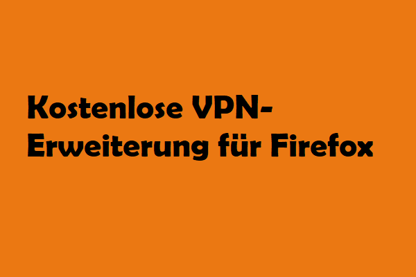 Die 8 besten kostenlosen Mozilla Firefox VPN-Erweiterungen zum Entsperren von Inhalten