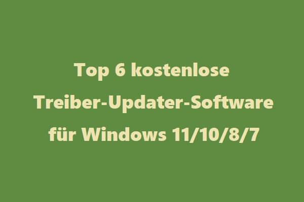 Top 6 kostenlose Treiber-Updater-Software für Windows 11/10/8/7