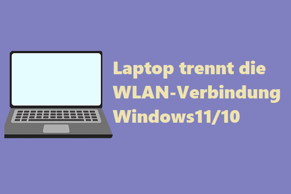 Lösungen: Laptop trennt die WLAN-Verbindung Windows11/10