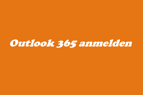 Anmeldung bei Outlook 365: Wie man sich bei Microsoft Outlook 365 anmeldet