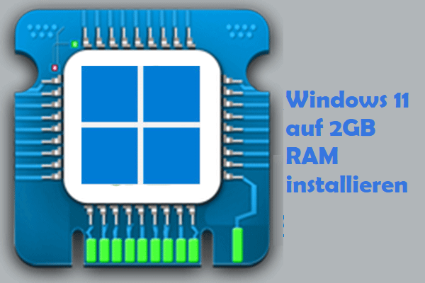 Kann Win11 auf 2GB RAM laufen & Wie installiert man Windows 11 auf 2GB RAM?