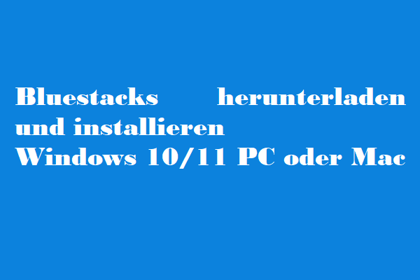 Bluestacks herunterladen und installieren für Windows 10/11 PC oder Mac